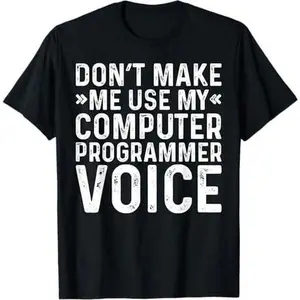 Mens Make Me Use My Computer Programmer Voice Programming Funny T-Shirt