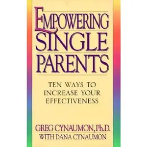 USED-Empowering Single Parents: 10 Ways to Increase Your Effectiveness by Greg Cynaumon (Paperback)