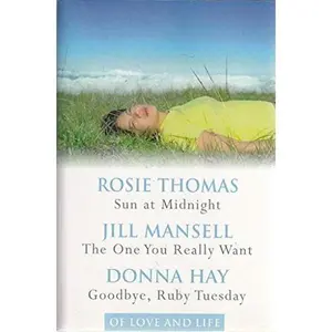 USED-Sun at Midnight / The One You Really Want / Goodbye Ruby Tuesday [Paperback] by Thomas, Rosie, Jill Mansell, Donna Hay. (Paperback)