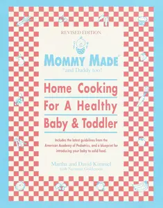 USED-Mommy Made and Daddy Too! (Revised): Home Cooking for a Healthy Baby & Toddler: A Cookbook by Kimmel, Martha (Paperback)
