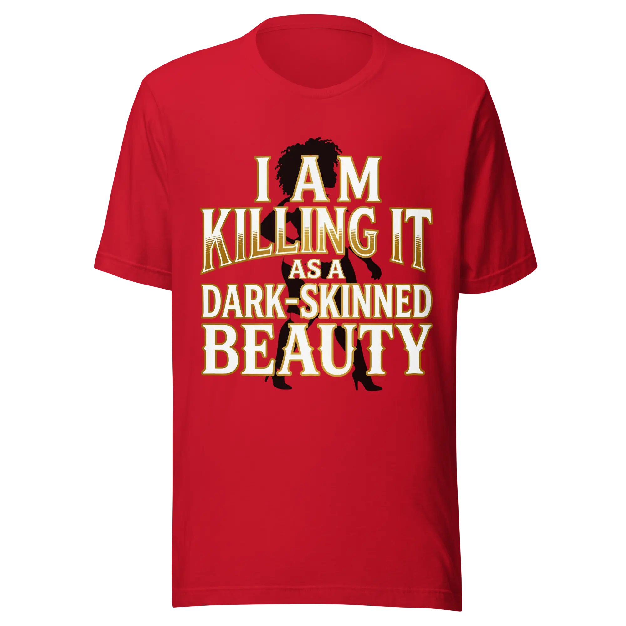 I am Killing it as a Dark-Skinned Beauty Statement Tee