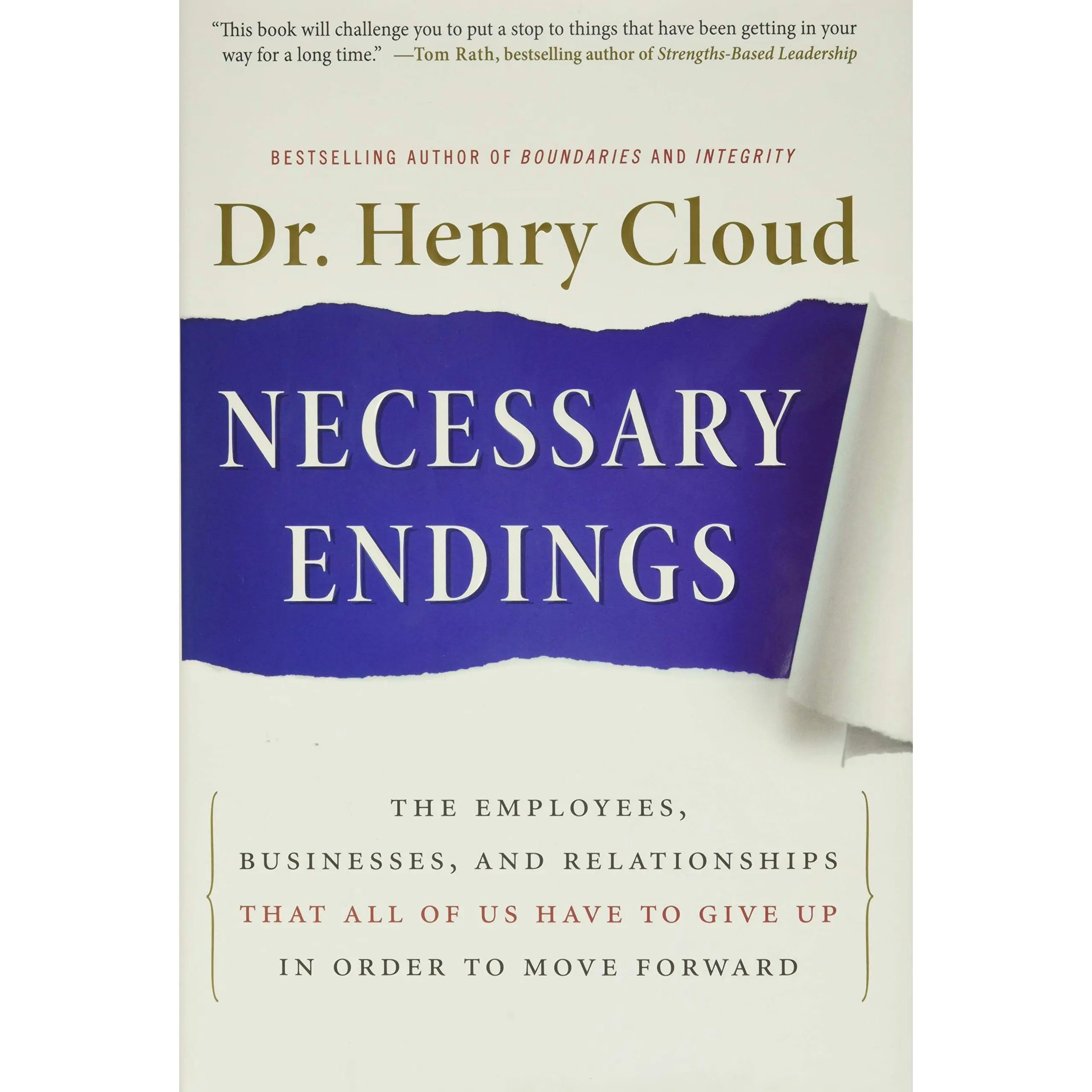 Necessary Endings: The Employees, Businesses, and Relationships That All of Us Have to Give Up in Order to Move Forward -- Henry Cloud - Hardcover