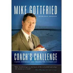 USED-Coach's Challenge: Faith, Football, and Filling the Father Gap by Gottfried, Mike (Hardcover)