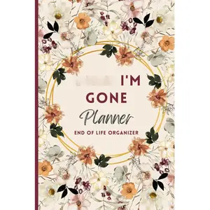 When I'm Gone Planner: My Final Wishes, End of Life Organizer, Important Information For my Family