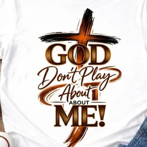 DTF Transfers God Don't Play About Me - Cross Design - White T-Shirt