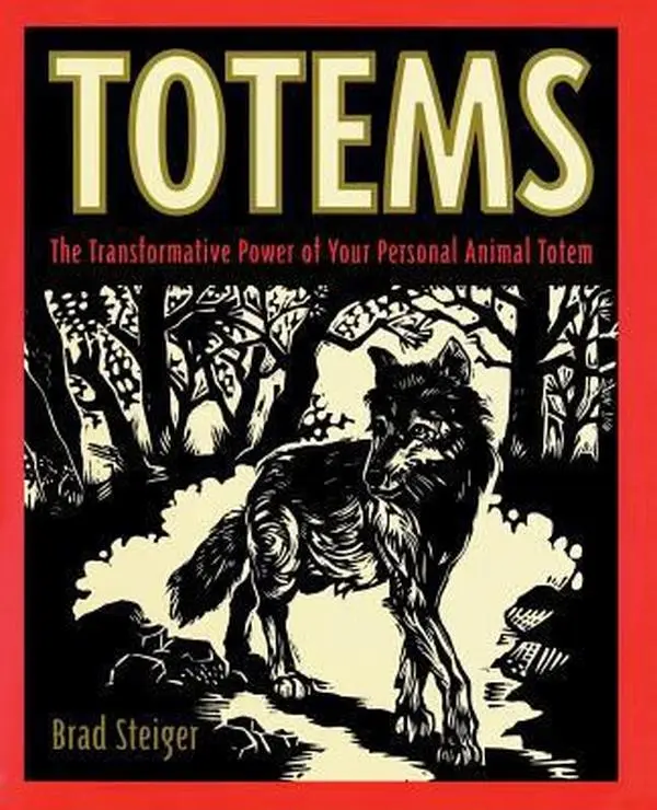 USED Soft Covers Book - Totems: The Transformative Power of Your Personal Animal Totem by Brad Steiger (English) - HarperOne Publisher, Native Americans, Spiritual Practice, Tribal Peoples