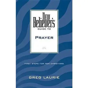USED-New Believer's Guide to Prayer by Greg Laurie (Paperback)