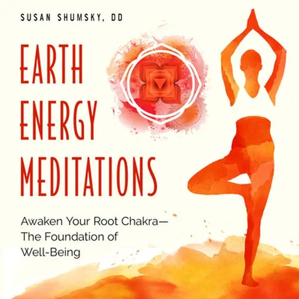 USED-Earth Energy Meditations: Awaken Your Root Chakra--The Foundation of Well-Being by Shumsky DD, Susan (Paperback)