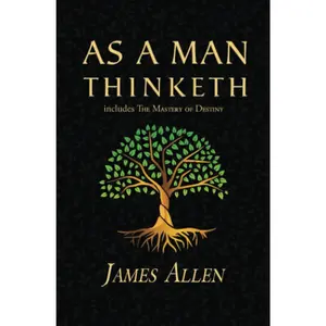 As a Man Thinketh - The Original 1902 Classic (includes The Mastery of Destiny) (Reader's Library Classics) Paperback by James Allen