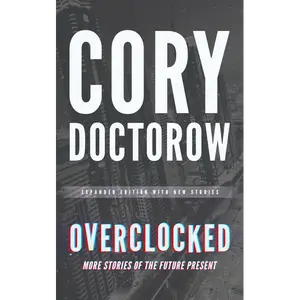 Overclocked: A Novel by Cory Doctorow