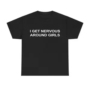 Funny Shy Guy T-Shirt - Nervous Around Girls Humor, Dating Meme Tee for Men