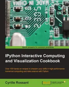 USED-IPython Interactive Computing and Visualization Cookbook: Harness IPython for powerful scientific computing and Python data visualization with this co by Rossant, Cyrille (Paperback)