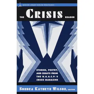 USED-The Crisis Reader: Stories, Poetry, and Essays from the N.A.A.C.P.'s Crisis Magazine by Wilson, Sondra Kathryn (Paperback)