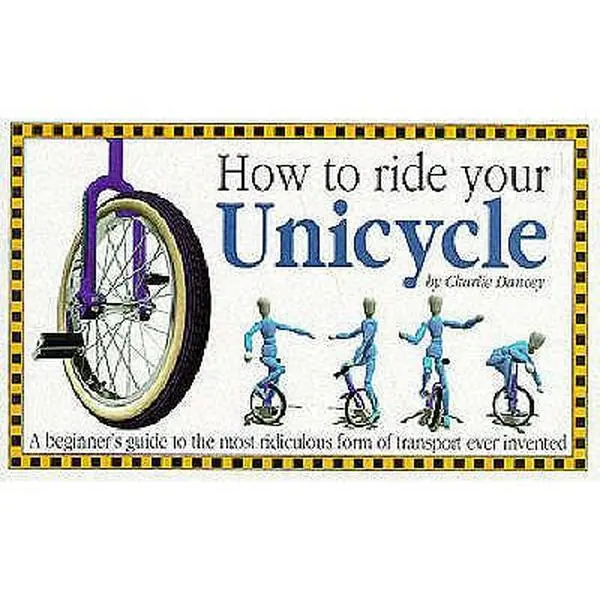 USED Book - How to Ride Your Unicycle by Charles Dancey (Paperback) - english