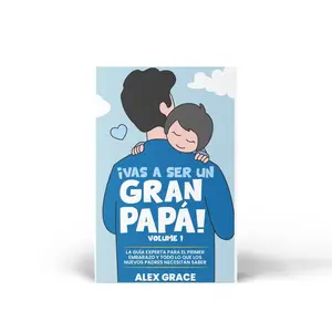 Father’s Guide (Spanish Edition): Everything New and Future Dads Need to Know About Pregnancy and Fatherhood