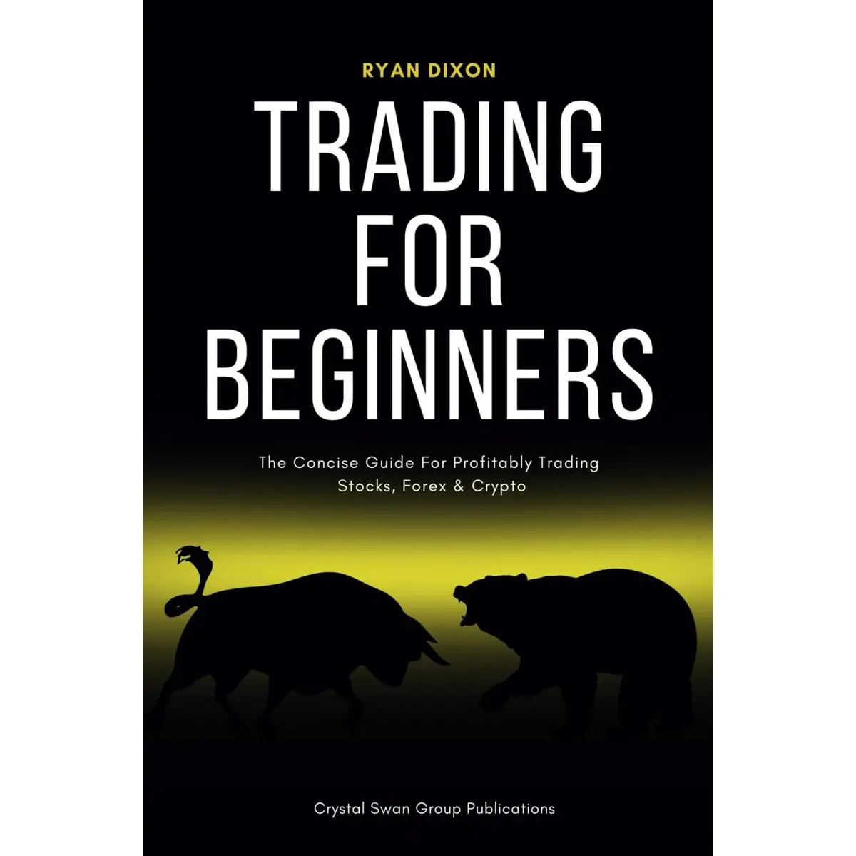 Trading For Beginners: The Concise Guide For Profitably Trading Stocks, Forex & Crypto Paperback – April 20, 2024