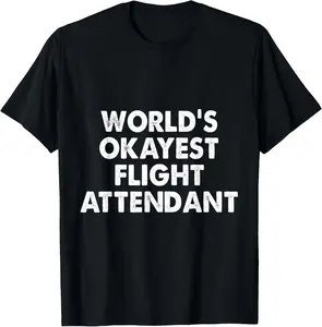 100% Cotton Flight Attendant | Worlds Okayest Flight Attendant | Funny T-Shirt