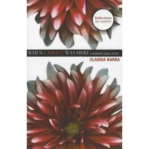 USED Book - When Christ Was Here (Women's Bible Study) by Barba, Claudia (Paperback) - english