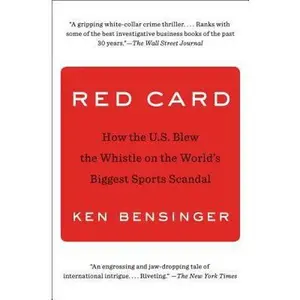 USED-Red Card: How the U.S. Blew the Whistle on the World's Biggest Sports Scandal by Bensinger, Ken (Paperback)