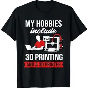 My Hobbies Include 3D Printing And A 3D Printer T-Shirt