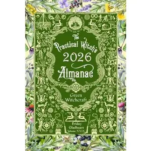 The Practical Witch's Almanac 2026: Green Witchcraft -- Friday Gladheart, Paperback