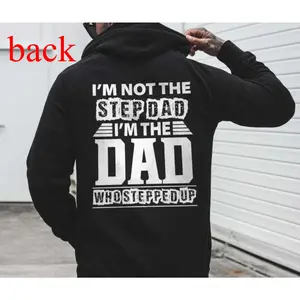I'm Not The Step Dad I'm The Dad Who Stepped Up Hoodie & T Shirt