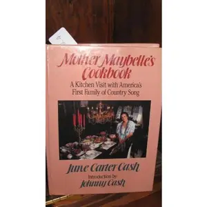 USED-Mother Maybelle's Cookbook: A Kitchen Visit With America's First Family of Country Song by June Carter Cash (Unknown)