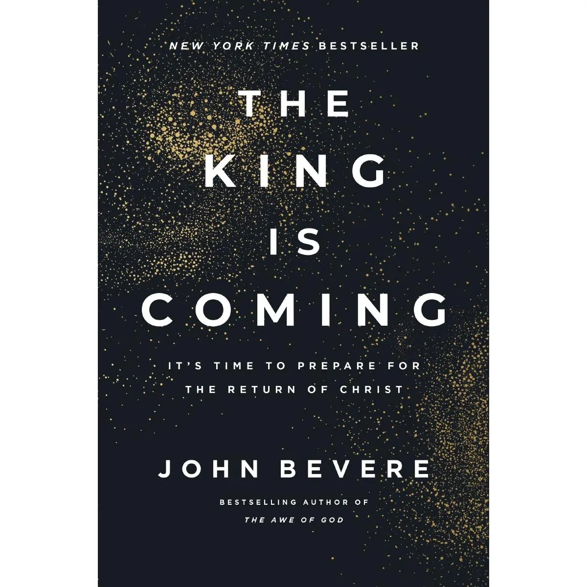 The King Is Coming: It's Time to Prepare for the Return of Christ