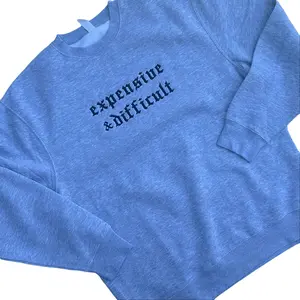 Expensive and Difficult Embroidered Crewneck