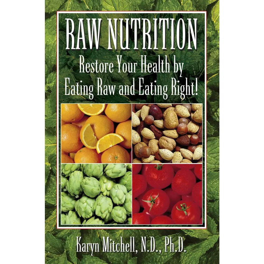 USED Book - Raw Nutrition: Restore Your Health by Eating Raw and Eating Right! by Mitchell, Karyn (Paperback) - english