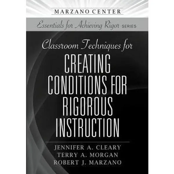 USED-Classroom Techniques for Creating Conditions for Rigorous Instruction by Cleary, Jennifer (Paperback)