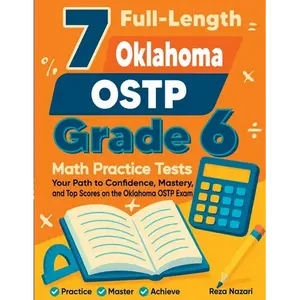 7 Full-Length Oklahoma OSTP Grade 6 Math Practice Tests: Your Path to Confidence, Mastery, and Top Scores on the Oklahoma OSTP Exam - Paperback