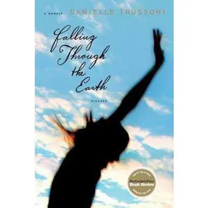 USED-Falling Through the Earth: A Memoir by Trussoni, Danielle (Paperback)