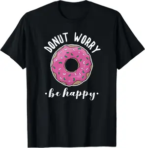 100% Cotton Funny Baking Donut Worry Be Happy Pink Doughnut Gift T-Shirt