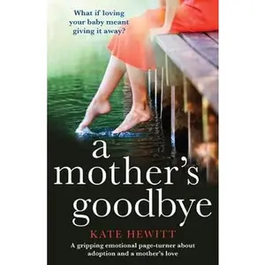 USED-A Mother's Goodbye: A gripping emotional page turner about adoption and a mother's love by Hewitt, Kate (Paperback)