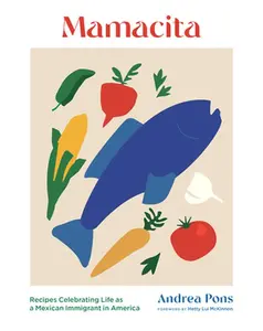 USED-Mamacita: Recipes Celebrating Life as a Mexican Immigrant in America by Pons, Andrea (Hardcover)