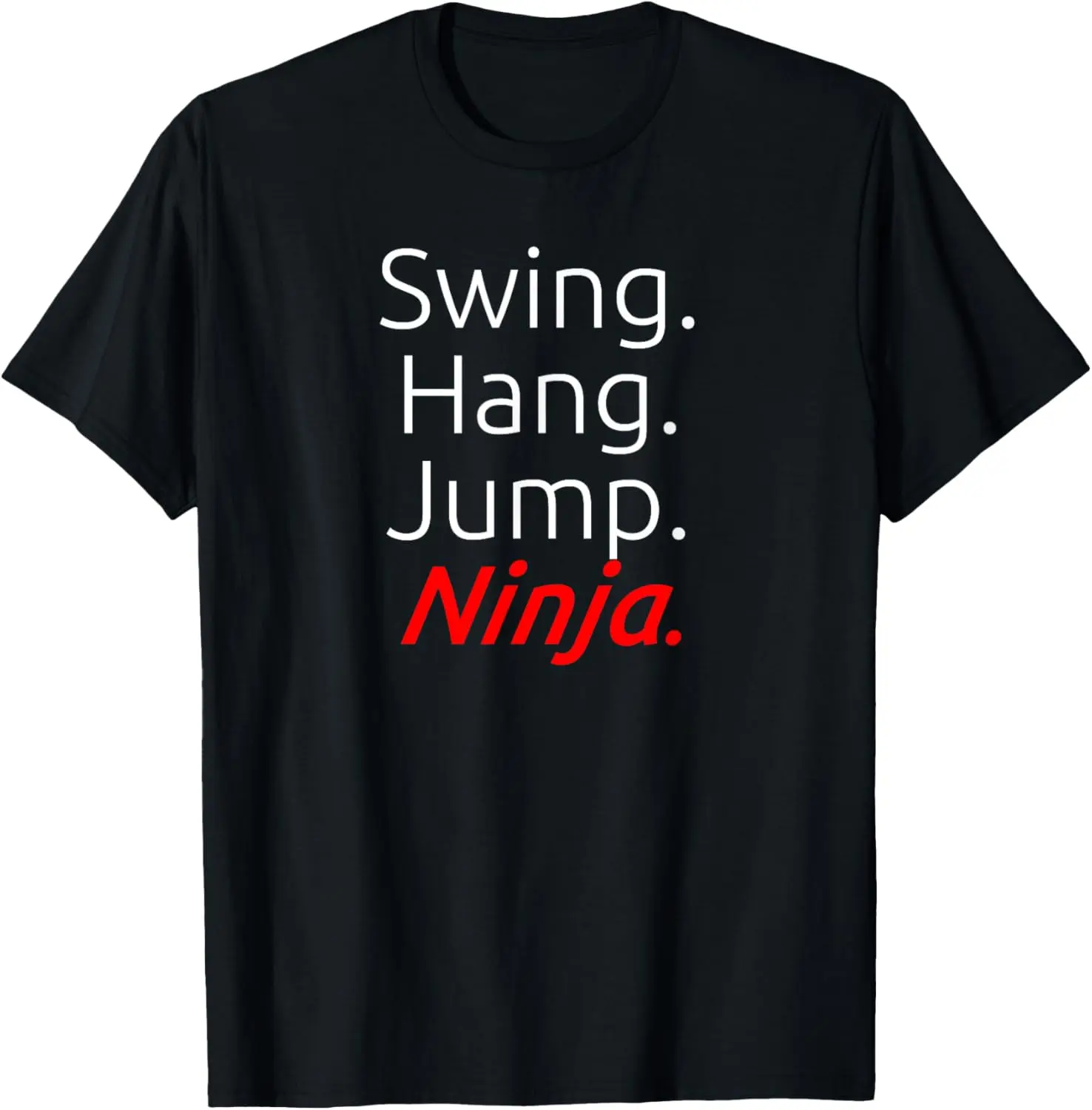 100% Cotton Swing. Hang. Jump. Ninja. T-Shirt