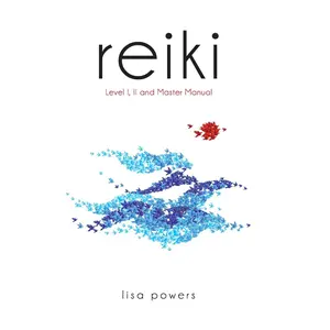 Reiki: Level I, II and Master Manual