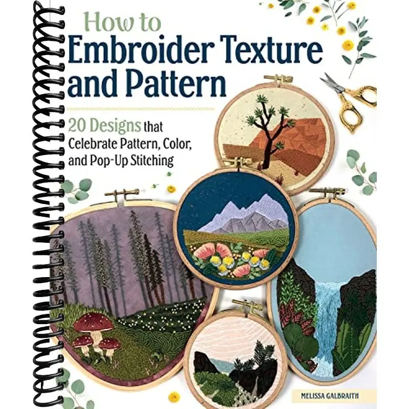 How to Embroider Texture and Pattern: 20 Designs that Celebrate Pattern, Color, and Pop-Up Stitching (Landauer) Step-by-Step Instructions, Illustrated Stitch Guide, Easy-to-Follow Tutorials, and More