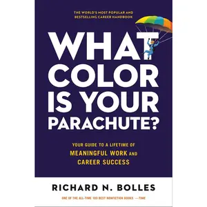 What Color Is Your Parachute?: Your Guide to a Lifetime of Meaningful Work and Career Success -- Richard N. Bolles - Paperback