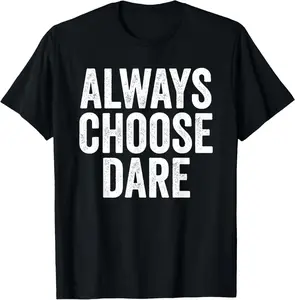 Casual Cotton shortsleeve tees Always Choose Dare, Adventurous Risk-taker T-Shirt
