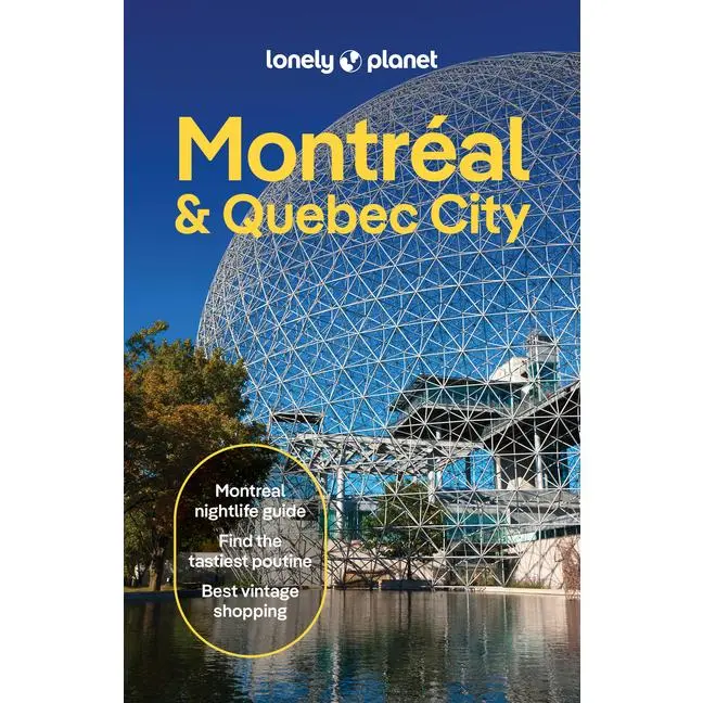 Lonely Planet Montreal & Quebec City: Plan the Trip of a Lifetime Detailed Itineraries & Maps Insider Tips Covers Old Montreal, Parc Jean-Drapeau, Dow -- John Garry - Paperback
