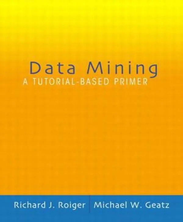 USED-Data Mining: A Tutorial Based Primer by Richard Roiger (Paperback)