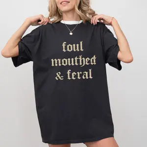 [100% Cotton] Vintage Foul Mouthed & Feral  Shirt, Feral Unhinged Tees, Unhinged Women Oversized Graphic Tee, Retro Foul Mouthed & Feral Mom Tee T-Shirt For Men And Women