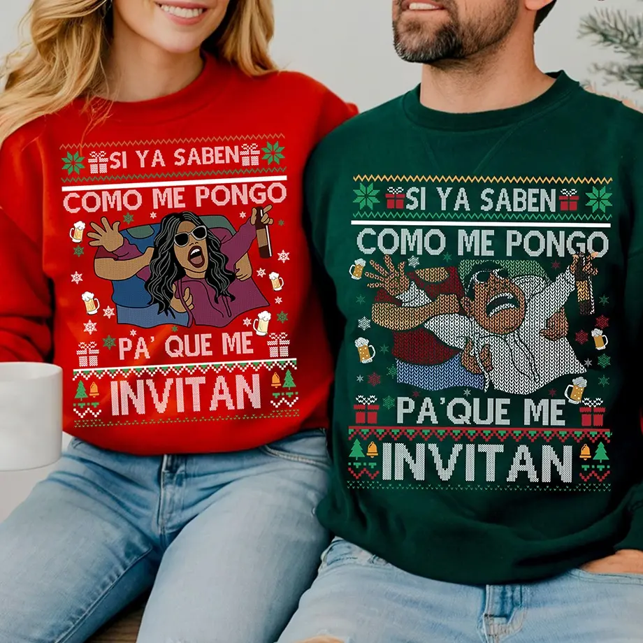 Si ya saben como me pongo pa'que me invitan sweatshirt, Mexican sweatshirt, Feliz Navidad sweatshirt, Ugly Christmas sweater, Spanish Xmas gift