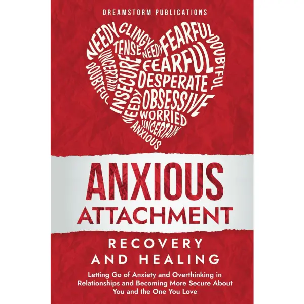 Anxious Attachment Recovery & Healing Workbook: Letting Go of Relationship Anxiety, Overthinking, Building Trust, Empathy, Compassion, + Actionable Steps for Secure Self-Identity (Attachment Styles Guide for Self-Help), English, Nurturing Steps