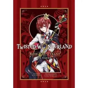 Disney Twisted-Wonderland: Rose-Red Tyrant: The Novel -- Yana Toboso - Paperback