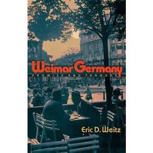 USED Book - Weimar Germany: Promise and Tragedy by Eric D. Weitz (Hardcover) - english