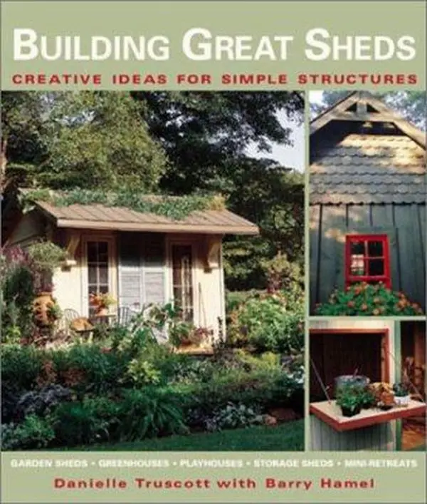 USED-Building Great Sheds: Creative Ideas & Easy Instructions for Simple Structures by Danielle Truscott (Paperback)