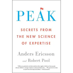 Peak: Secrets from the New Science of Expertise by Anders Ericsson||Robert Pool [Paperback Book]